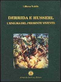 Derrida e Husserl. L'enigma del presente vivente - Liliana Nobile - Libro Armando Siciliano Editore 2005, Interazioni | Libraccio.it