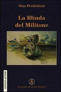 La blinda del militone - Nino Perdichizzi - Libro Armando Siciliano Editore 2005, Narrativa | Libraccio.it