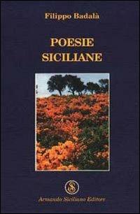 Poesie siciliane - Filippo Badalà - Libro Armando Siciliano Editore 2004, Poesia | Libraccio.it