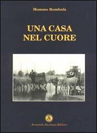 Una casa nel cuore - Mommo Rombolà - Libro Armando Siciliano Editore 2005, Narrativa | Libraccio.it