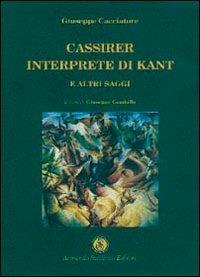 Cassirer interprete di Kant e altri saggi - Giuseppe Cacciatore - Libro Armando Siciliano Editore 2005, Interazioni | Libraccio.it