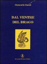 Dal ventre del drago - Giancarlo D'Anzè - Libro Armando Siciliano Editore 2006, Narrativa | Libraccio.it