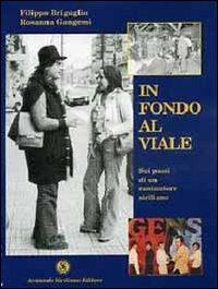 In fondo al viale - Filippo Briguglio, Rosanna Gangemi - Libro Armando Siciliano Editore 2006, Memoria | Libraccio.it