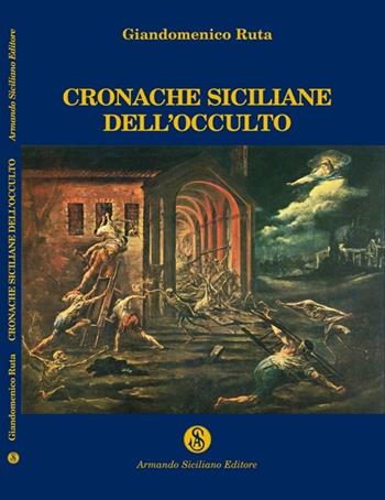 Cronache siciliane dell'occulto - Giandomenico Ruta - Libro Armando Siciliano Editore 2007, Scienze occulte | Libraccio.it