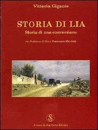 Storia di Lia - Vittoria Gigante - Libro Armando Siciliano Editore 2006, Narrativa | Libraccio.it