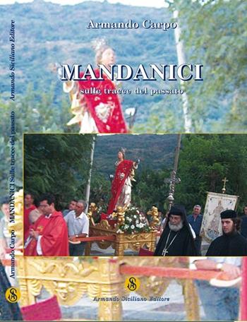 Mandanici. Sulle tracce del passato - Armando Carpo - Libro Armando Siciliano Editore 2007, Storia | Libraccio.it