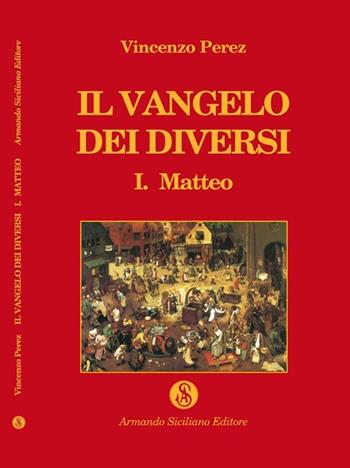 Il vangelo dei diversi. Vol. 1: Matteo. - Vincenzo Perez - Libro Armando Siciliano Editore 2007, Religione | Libraccio.it