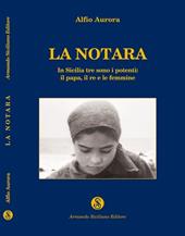 La notara. In Sicilia tre sono i potenti: il papa, il re e le femmine