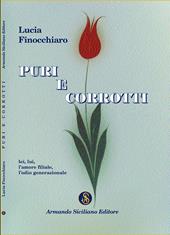 Puri e corrotti. Lei, lui, l'amore filiale, l'odio generazionale