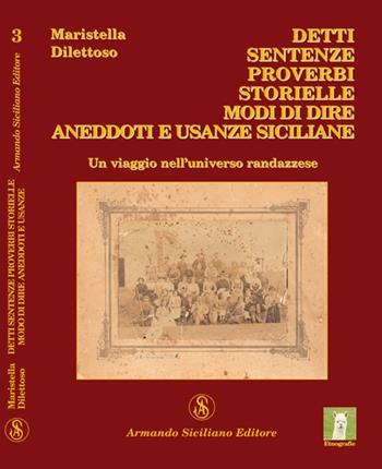 Detti, sentenze, proverbi, storielle, modi di dire, aneddoti e usanze sicilane - Maristella Dilettoso - Libro Armando Siciliano Editore 2008, Etnografie | Libraccio.it