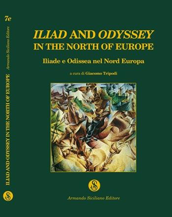 Iliad and Odyssey in the North of Europe. Iliade e Odissea nel Nord Europa  - Libro Armando Siciliano Editore 2009, Interazioni | Libraccio.it