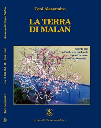 La terra di Malan - Toni Alessandro - Libro Armando Siciliano Editore 2009, Poesia | Libraccio.it