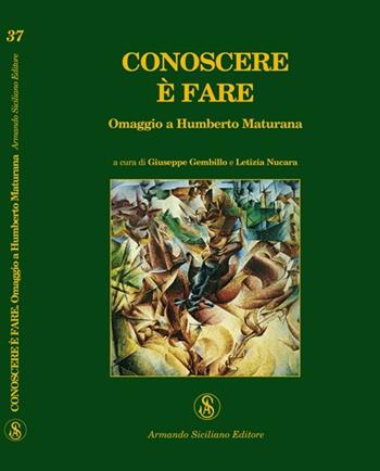 Conoscere è fare. Omaggio a Humberto Maturana  - Libro Armando Siciliano Editore 2009, Interazioni | Libraccio.it