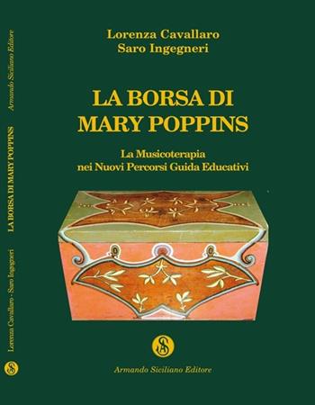 La borsa di Mary Poppins. La musicoterapia nei nuovi percorsi. Guida edicativa - Saro Ingegneri, Lorenza Cavallaro - Libro Armando Siciliano Editore 2010, Psicologia | Libraccio.it