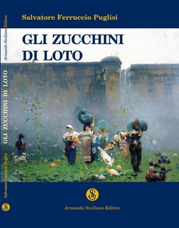 Gli zucchini di Loto - Salvatore Puglisi - Libro Armando Siciliano Editore 2010, Narrativa | Libraccio.it