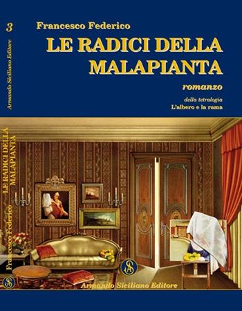Le radici della malapianta - Francesco Federico - Libro Armando Siciliano Editore 2010, Narrativa | Libraccio.it