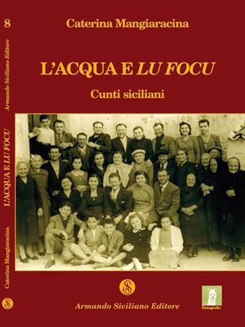 L' acqua e lu focu. Cunti siciliani - Caterina Mangiaracina - Libro Armando Siciliano Editore 2010, Memoria | Libraccio.it