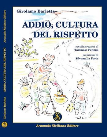 Addio cultura del rispetto - Girolamo Barletta - Libro Armando Siciliano Editore 2010, Memoria | Libraccio.it