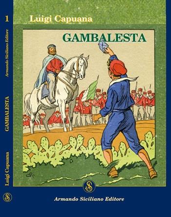 Gambalesta - Luigi Capuana - Libro Armando Siciliano Editore 2010, Narrativa | Libraccio.it