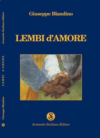 Lembi d'amore - Giuseppe Blandino - Libro Armando Siciliano Editore 2011, Poesia | Libraccio.it