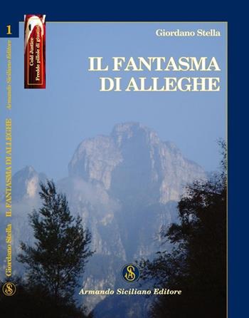 Il fantasma di Alleghe - Giordano Stella - Libro Armando Siciliano Editore 2011, Cold justice | Libraccio.it