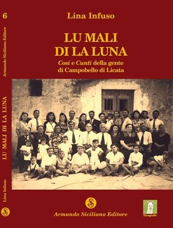 Mali di la luna. Cosi e cunti della gente di Campobello di Licata (Lu) - Lina Infuso - Libro Armando Siciliano Editore 2009, Etnografie | Libraccio.it