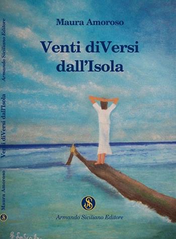 Venti diVersi dall'isola - Maura Amoroso - Libro Armando Siciliano Editore 2010, Poesia | Libraccio.it
