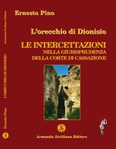 L' orecchio di Dionisio. Le intercettazioni nella giurisprudenza della Corte di Cassazione