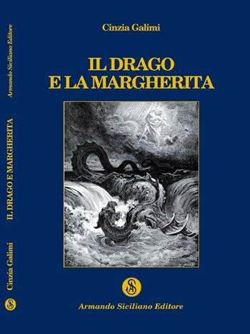 Il drago e la margherita - Cinzia Galimi - Libro Armando Siciliano Editore 2011, Narrativa | Libraccio.it