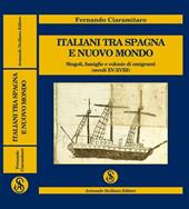 Italiani tra Spagna e Nuovo Mondo. Singoli, famiglie e colonie di emigranti (secoli XV-XVIII)