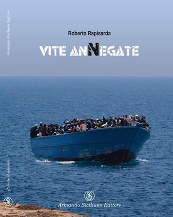 Vite anNegate - Roberto Rapisarda - Libro Armando Siciliano Editore 2012, Narrativa | Libraccio.it