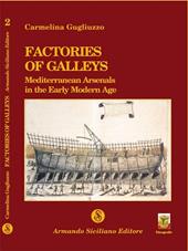 Factories of galleys. Mediterranean Arsenals in the early modern age