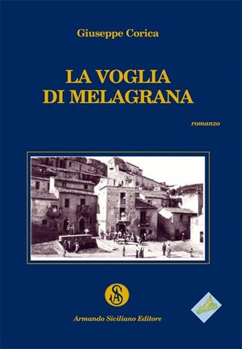La voglia di melagrana - Giuseppe Corica - Libro Armando Siciliano Editore 2012, Memoria | Libraccio.it