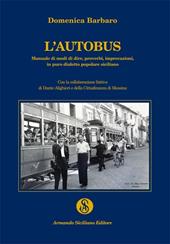 L' autobus. Manuale di modi di dire, proverbi, imprecazioni in puro dialetto popolare siciliano