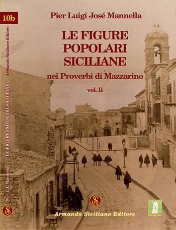 Le figure popolari siciliane nei proverbi di Mazzarino. Vol. 2 - P. Luigi Mannella - Libro Armando Siciliano Editore 2014, Etnografie | Libraccio.it