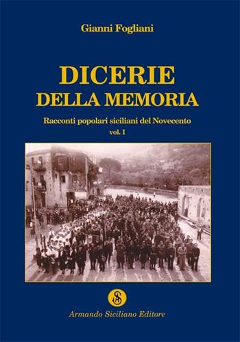 Dicerie della memoria. Vol. 1 - Gianni Fogliani - Libro Armando Siciliano Editore 2012, Memoria | Libraccio.it