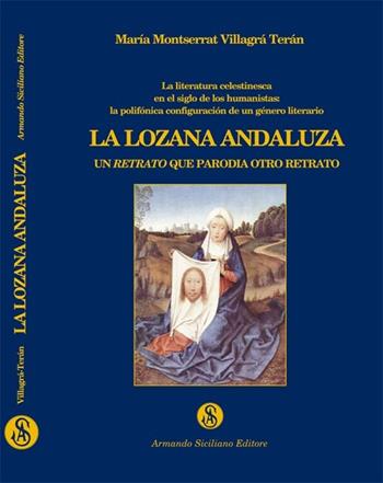 La Lozana Andaluza. Un retrato que parodia otro retrato - Maria Montserrat Villagrá Terán - Libro Armando Siciliano Editore 2013, Letteratura spagnola | Libraccio.it