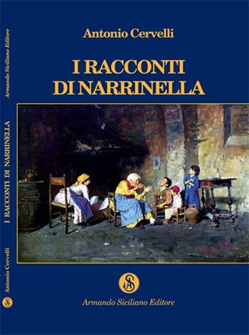 I racconti di Narrinella - Antonio Cervelli - Libro Armando Siciliano Editore 2013, Narrativa | Libraccio.it