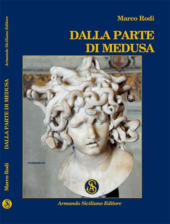 Dalla parte di Medusa - Marco Rodi - Libro Armando Siciliano Editore 2014, Narrativa | Libraccio.it