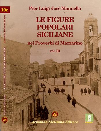 Le figure popolari siciliane nei proverbi di Mazzarino. Vol. 3 - P. Luigi Mannella - Libro Armando Siciliano Editore 2014, Etnografie | Libraccio.it