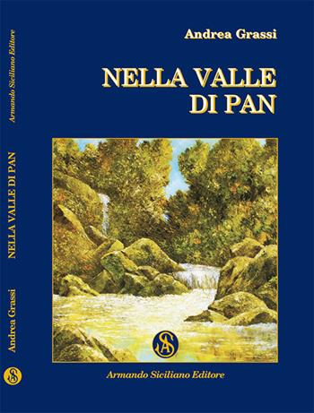 Nella valle di Pan - Andrea Grassi - Libro Armando Siciliano Editore 2014, Narrativa | Libraccio.it