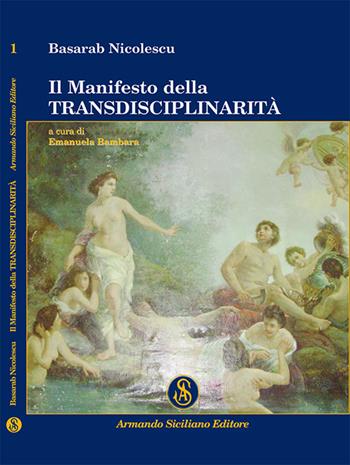 Il manifesto della transdisciplinarità - Basarab Nicolescu - Libro Armando Siciliano Editore 2014, Filosofia | Libraccio.it