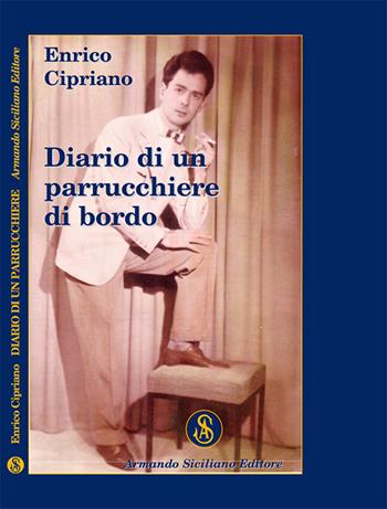 Diario di un parrucchiere di bordo - Enrico Cipriano - Libro Armando Siciliano Editore 2014, Narrativa | Libraccio.it