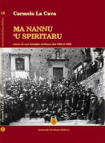 Ma nannu u spiritaru - Carmelo La Cava - Libro Armando Siciliano Editore 2014, Etnografie | Libraccio.it