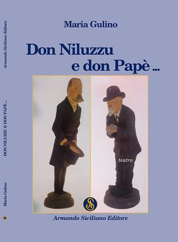 Don Niluzzu e don Papè - Maria Gulino - Libro Armando Siciliano Editore 2015, Teatro | Libraccio.it