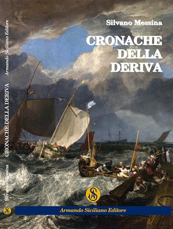 Cronache della deriva - Silvano Messina - Libro Armando Siciliano Editore 2015, Narrativa | Libraccio.it