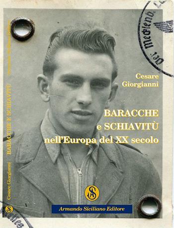 Baracche e schiavitù nell'Europa del XX secolo - Cesare Giorgianni - Libro Armando Siciliano Editore 2015, Narrativa | Libraccio.it