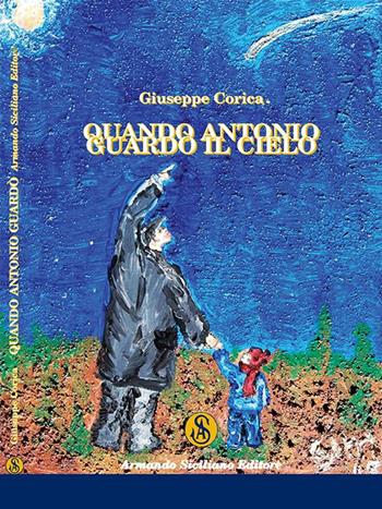 Quando Antonio guardò il cielo - Giuseppe Corica - Libro Armando Siciliano Editore 2015, Racconti | Libraccio.it
