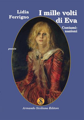 I mille volti di Eva. Contaminazioni - Lidia Ferrigno - Libro Armando Siciliano Editore 2015, Poesia | Libraccio.it