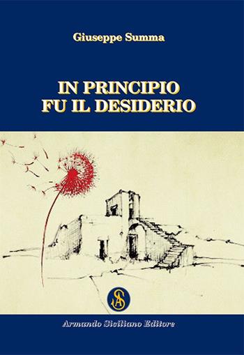 In principio fu il desiderio - Giuseppe Summa - Libro Armando Siciliano Editore 2016, Racconti | Libraccio.it